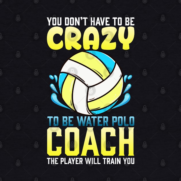 Crazy Water Polo Coach by E